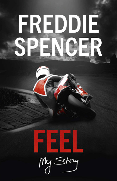 Feel: My Story - Αυτοβιογραφία του Freddie Spencer με αποκάλυψη σοκ