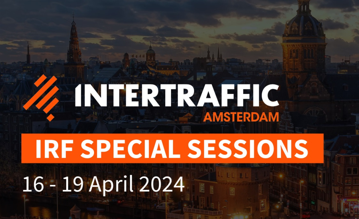 IRF: Διεθνείς συνεδρίες Οδικής Ασφάλειας Intertraffic Άμστερνταμ 16 - 19 Απριλίου 2024